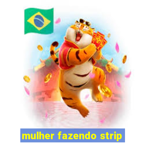 mulher fazendo strip